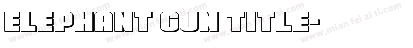 Elephant Gun Title字体转换